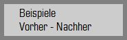 Beispiele
       Vorher - Nachher